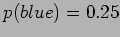 $ p(blue) = 0.25$