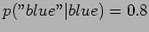 $ p(''blue''\vert blue) = 0.8$